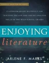 Enjoying Literature: Classroom Ready Materials for Teaching Fiction and Poetry Analysis Skills in the High School Grades