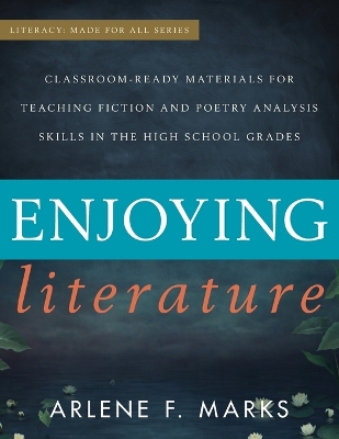 Enjoying Literature: Classroom Ready Materials for Teaching Fiction and Poetry Analysis Skills in the High School Grades