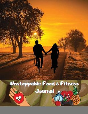 Unstoppable Food & Fitness Journal: Fun & Interactive Food & Fitness Planner for Weight Loss and Diet Plans With Daily Inspirations