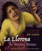 La Llorona / The Weeping Woman: An Hispanic Legend Told in Spanish and English