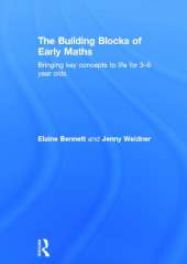 The Building Blocks of Early Maths: Bringing key concepts to life for 3-6 year olds