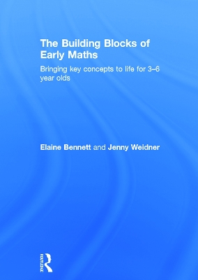 The Building Blocks of Early Maths: Bringing key concepts to life for 3-6 year olds