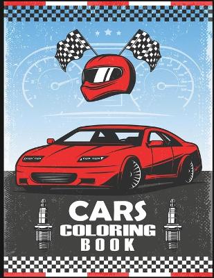 Cars Coloring Book for Kids and Adults: Amazing Coloring Book for Kids and Adults with Beautiful Cars Illustrations - Sport Cars Coloring Book, Racing Cars Coloring Book, Stress Relieving and Relaxation Coloring Book