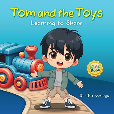 Tom and the Toys: Learning to share with an exciting story where children discover the value of friendship and generosity