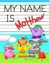 My Name is Matthew: Personalized Primary Name Tracing Workbook for Kids Learning How to Write Their First Name, Practice Paper with 1 Ruling Designed for Children in Preschool and Kindergarten