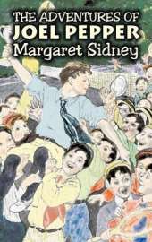 The Adventures of Joel Pepper by Margaret Sidney, Fiction, Family, Action & Adventure