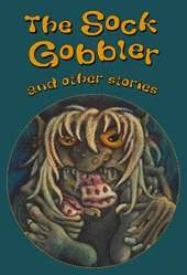 The Sock Gobbler and Other Stories
