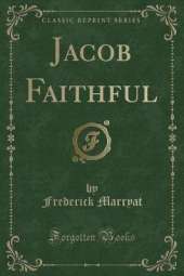Jacob Faithful (Classic Reprint)
