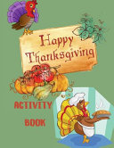 Happy Thanksgiving Activity Book: For Kids Ages 6-12 Activity Book For Kids Ages 8-12-A Fun Thanksgiving Activities For Children Coloring Pages Word Search Mazes Sudoku