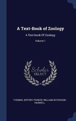 A Text-Book of Zoology: A Text-Book of Zoology; Volume 1