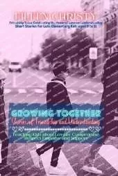 Growing Together-Stories of Friendship and Understanding: Teaching Kids about Loyalty, Compromise, Respect, Empathy, and Support
