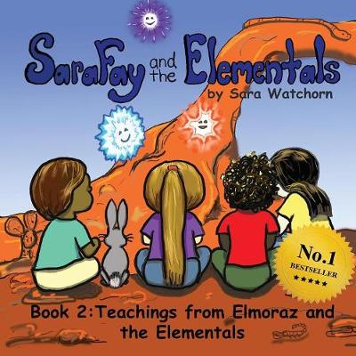Sara Fay and the Elementals: Book 2: Teachings from Elmoraz and the Elementals