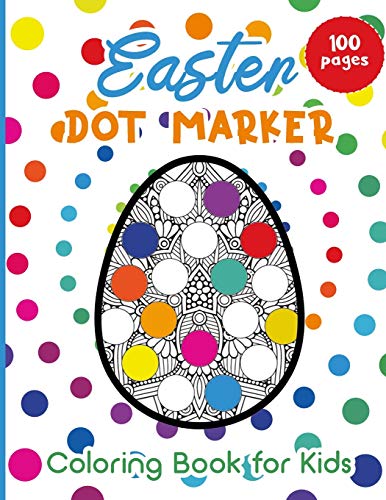 Easter Dot Marker: Easter Coloring Book for Kids - 100 Pages
