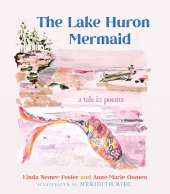 The Lake Huron Mermaid: A Tale in Poems