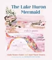 The Lake Huron Mermaid: A Tale in Poems