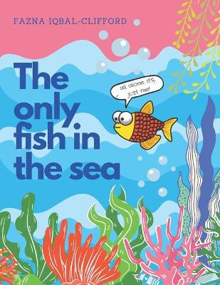 The only fish in the sea