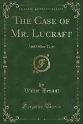 The Case of Mr. Lucraft: And Other Tales (Classic Reprint)