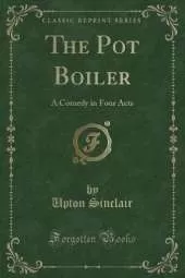 The Pot Boiler: A Comedy in Four Acts (Classic Reprint)