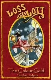 Loss De Plott & the Colour Gold: A Children's Adventure Tale About Treasure and the Magic of Dreams