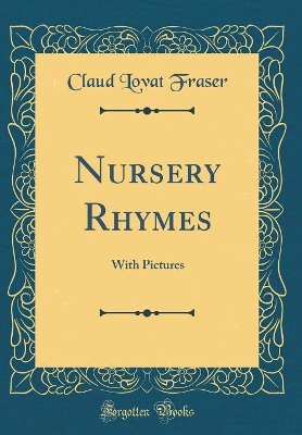 Nursery Rhymes: With Pictures (Classic Reprint)