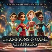 Champions & Game Changers: Women Who Broke Records (Famous Women Book for Kids)