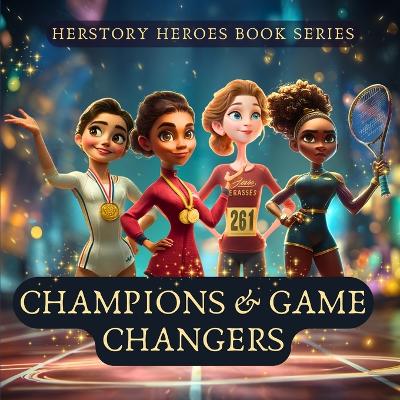 Champions & Game Changers: Women Who Broke Records (Famous Women Book for Kids)