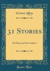 31 Stories: By Thirty and One Authors (Classic Reprint)