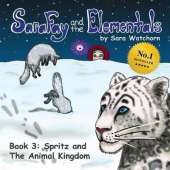 Sara Fay and the Elementals: Book 3: Spritz and The Animal Kingdom