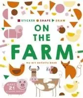 Sticker, Shape, Draw: On the Farm: My Art Activity Book