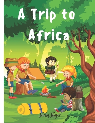 A Trip to Africa: A Cultural Safari: Five American Kids Journey to Ghana for Kids Ages 5 to 10