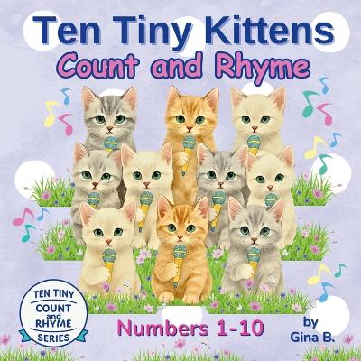 Ten Tiny Kittens Count and Rhyme