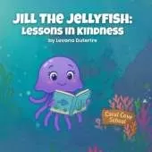 Jill the Jellyfish: Lessons in Kindness