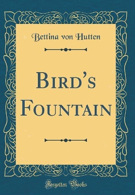 Bird's Fountain (Classic Reprint)