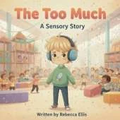 The Too Much: A Sensory Story