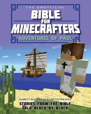 The Unofficial Bible for Minecrafters: Adventures of Paul: Stories from the Bible told block by block