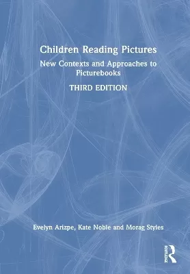 Children Reading Pictures: New Contexts and Approaches to Picturebooks