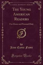 The Young American Readers: Our Home and Personal Duty (Classic Reprint)