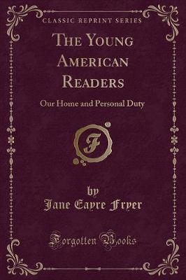 The Young American Readers: Our Home and Personal Duty (Classic Reprint)