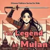 The Legend of Mulan: Chinese Folklore Stories for Kids
