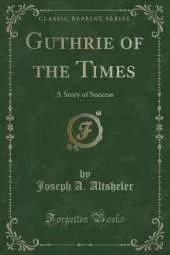 Guthrie of the Times: A Story of Success (Classic Reprint)