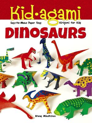 Kid-agami -- Dinosaurs: Kiragami for Kids: Easy-to-Make Paper Toys
