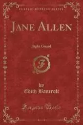 Jane Allen: Right Guard (Classic Reprint)