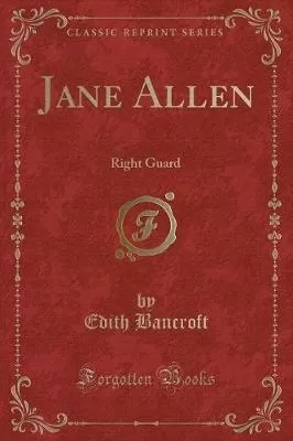 Jane Allen: Right Guard (Classic Reprint)