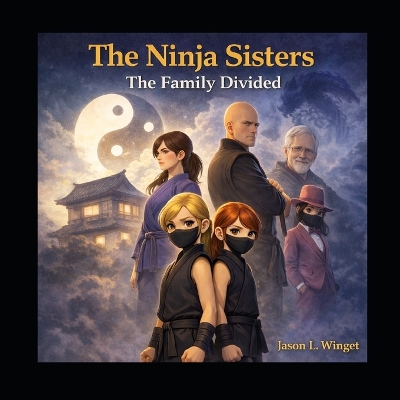 The Ninja Sisters: Book 3 The Family Divided