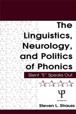 The Linguistics, Neurology, and Politics of Phonics: Silent "E" Speaks Out