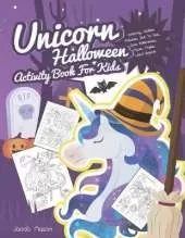 Unicorn Halloween Activity Book For Kids: Coloring, Hidden Pictures, Dot To Dot, Spot Difference, Maze, Masks, Word Search