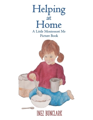 Helping at Home: A Little Montessori Me Picture Book of Practical Life