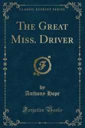 The Great Miss. Driver (Classic Reprint)