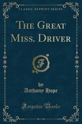 The Great Miss. Driver (Classic Reprint)