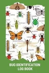 Bug Identification Log Book For Kids: Bug Activity Journal, Insect Hunting Book, Insect Collecting Journal, Backyard Bug Book, Kids Nature Notebook